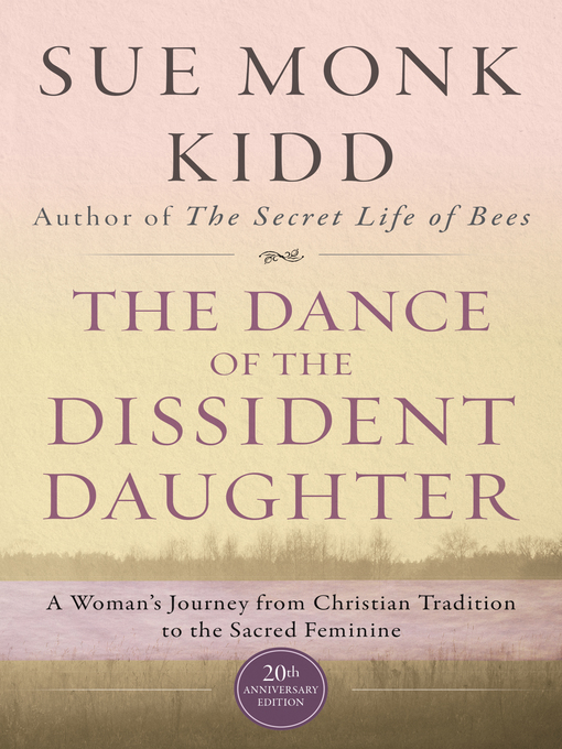Title details for The Dance of the Dissident Daughter by Sue Monk Kidd - Available